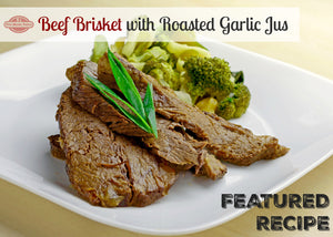 Featured Recipe of the Week: Beef Brisket with Roasted Garlic Jus