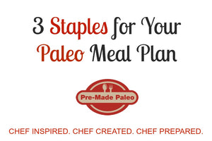 3 Staples for Your Paleo Meal Plan
