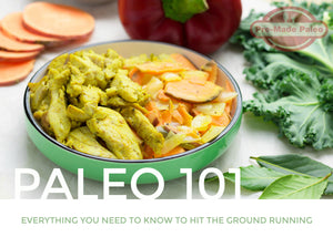 Paleo 101 - Everything You Need to Know